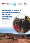 Profiling the health & health improvement of a rural community in China : a health study of Gezhangla Village, subject of a Village Adoption Project in Yunnan, China by Deloitte 德勤; Office of Service-Learning, Lingnan University; and Asia-Pacific Institute of Ageing Studies, Lingnan University