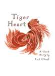 Tiget heart : a short story by Wai Yin, Catriona O'NEIL